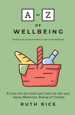 Coperta cărții 'A-Z of Wellbeing: Finding your Personal Toolkit for Peace and Wholeness - Ruth Rice'