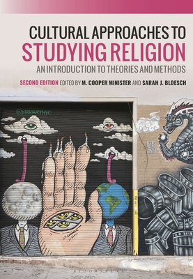 Cultural Approaches to Studying Religion: An Introduction to Theories and Methods - M. Cooper Minister