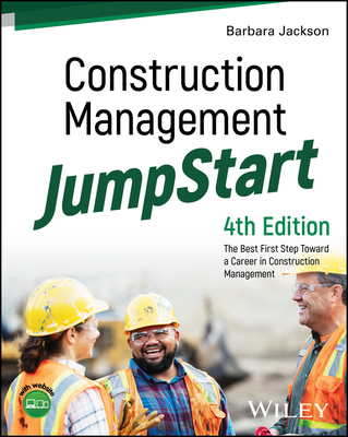 Construction Management Jumpstart: The Best First Step Toward a Career in Construction Management - Barbara J. Jackson