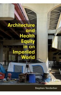 Poza produsului Architecture and Health Equity in an Imperiled World - Stephen Verderber