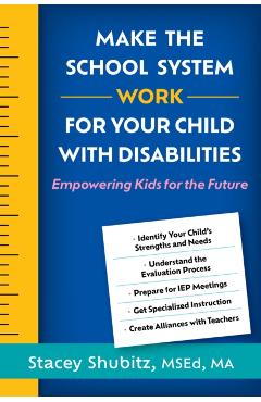 Make the School System Work for Your Child with Disabilities: Empowering Kids for the Future - Stacey Shubitz