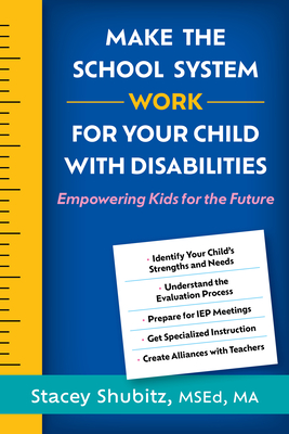 Make the School System Work for Your Child with Disabilities: Empowering Kids for the Future - Stacey Shubitz