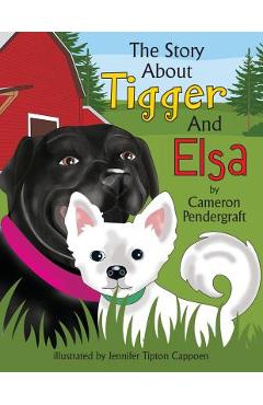 The Story About Tigger and Elsa - Cameron Pendergraft