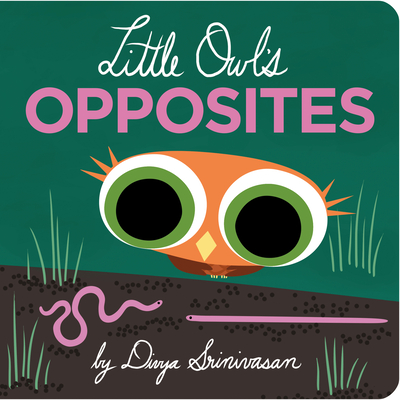 Coperta cărții 'Little Owl's Opposites - Divya Srinivasan'