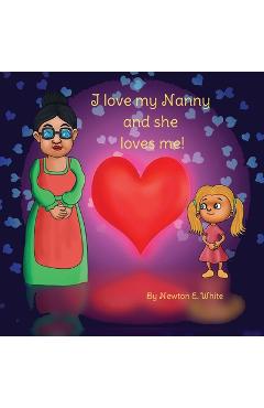 Poza produsului I love my Nanny and she loves me (Girl) - Newton E. White