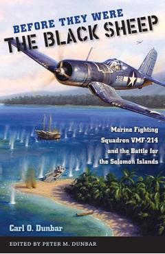 Coperta cărții 'Before They Were the Black Sheep: Marine Fighting Squadron Vmf-214 and the Battle for the Solomon Islands - Carl O.'