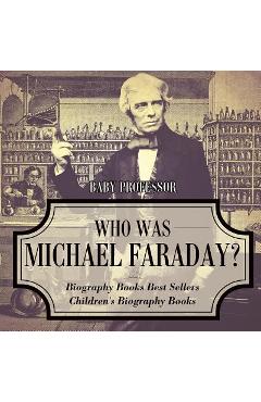 Coperta cărții 'Who Was Michael Faraday? Biography Books Best Sellers Children's Biography Books -'