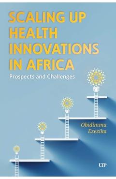 Coperta cărții 'Scaling Up Health Innovations in Africa: Prospects and Challenges - Obidimma Ezezika'