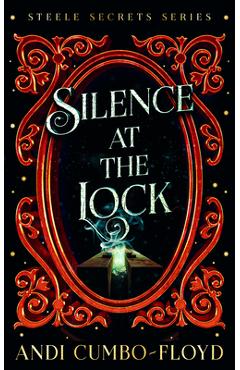 Coperta cărții 'Silence at the Lock: A Steele Secrets Story - Andi Cumbo-floyd'