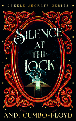 Coperta cărții 'Silence at the Lock: A Steele Secrets Story - Andi Cumbo-floyd'