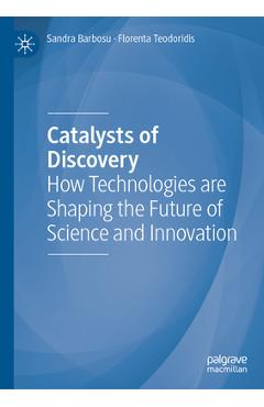 Coperta cărții 'Catalysts of Discovery: How Technologies Are Shaping the Future of Science and Innovation - Sandra Barbosu'