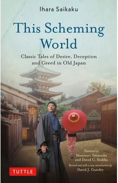 This Scheming World: Classic Tales of Desire, Deception and Greed in Old Japan - Ihara Saikaku