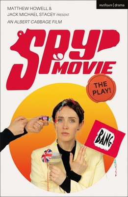 Spy Movie: The Play! - Jack Michael Stacey