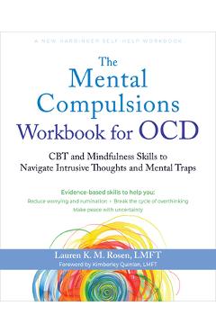Poza produsului The Mental Compulsions Workbook for Ocd: CBT and Mindfulness Skills to Navigate Intrusive Thoughts and Mental Traps - Lauren K. M. Rosen