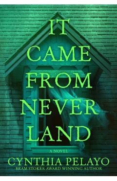 Coperta cărții 'It Came from Neverland - Cynthia Pelayo'