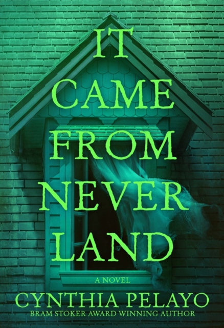 Coperta cărții 'It Came from Neverland - Cynthia Pelayo'