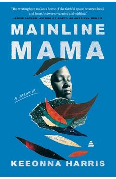 Coperta cărții 'Mainline Mama: A Memoir - Keeonna Harris'