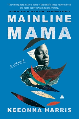 Coperta cărții 'Mainline Mama: A Memoir - Keeonna Harris'