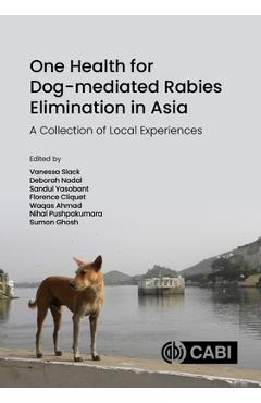 Coperta cărții 'One Health for Dog-Mediated Rabies Elimination in Asia: A Collection of Local Experiences - Vanessa Slack'