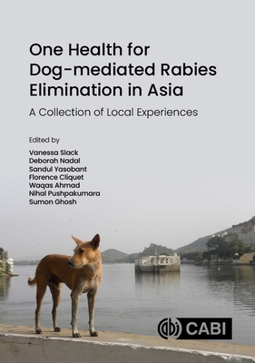 One Health for Dog-Mediated Rabies Elimination in Asia: A Collection of Local Experiences - Vanessa Slack
