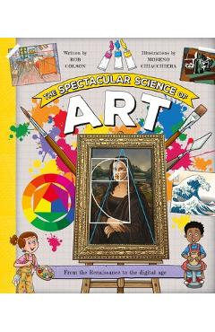Coperta cărții 'The Spectacular Science of Art: From the Renaissance to the Digital Age - Rob Colson'