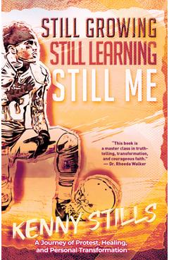 Poza produsului Still Growing, Still Learning, Still Me: A Journey of Protest, Healing, and Personal Transformation - Kenny Stills