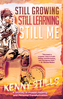 Still Growing, Still Learning, Still Me: A Journey of Protest, Healing, and Personal Transformation - Kenny Stills