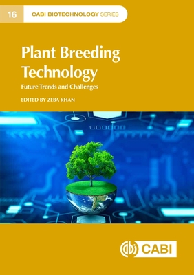 Plant Breeding Technology: Future Trends and Challenges - Zeba Khan