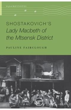 Poza produsului Shostakovich's Lady Macbeth of the Mtsensk District - Pauline Fairclough