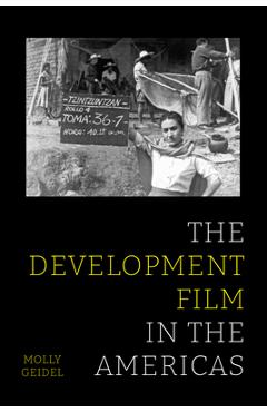 Coperta cărții 'The Development Film in the Americas - Molly Geidel'