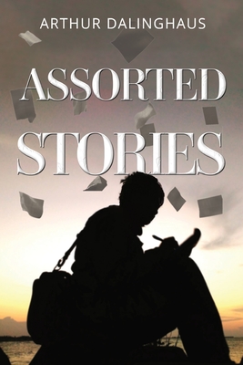 Assorted Stories - Arthur Dalinghaus
