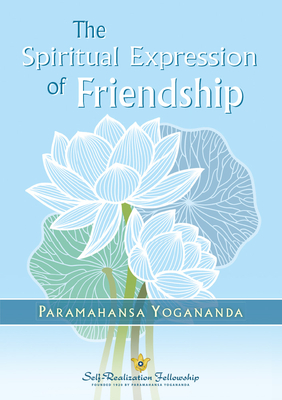 Coperta cărții 'The Spiritual Expression of Friendship - Paramahansa Yogananda'
