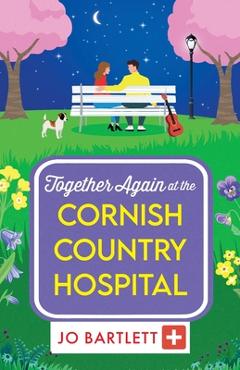 Coperta cărții 'Together Again at the Cornish Country Hospital - Jo Bartlett'