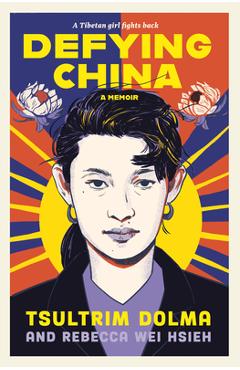 Coperta cărții 'Defying China: A Memoir - Tsultrim Dolma'