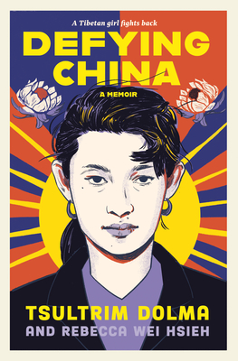 Coperta cărții 'Defying China: A Memoir - Tsultrim Dolma'