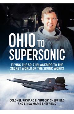 Coperta cărții 'Ohio to Supersonic: Flying the Sr-71 Blackbird to the Secret World of the Skunk Works -'