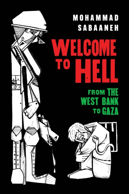Coperta cărții 'Welcome to Hell: From the West Bank to Gaza - Mohammad Sabaaneh'