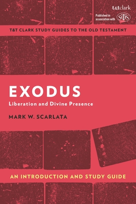 Exodus: An Introduction and Study Guide: Liberation and Divine Presence - M. W. Scarlata