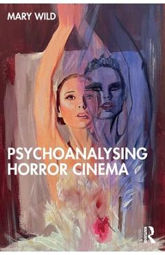 Coperta cărții 'Psychoanalysing Horror Cinema - Mary Wild'
