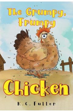 Poza produsului The Grumpy, Frumpy Chicken - K. C. Fuller