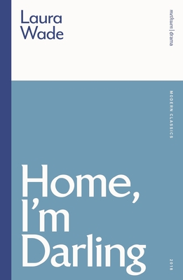 Home, I'm Darling - Laura Wade