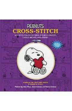 Coperta cărții 'Peanuts Cross-Stitch: 24 Easy-To-Follow Patterns of Snoopy, Charlie Brown, and Friends (Revised and Expanded Edition) -'
