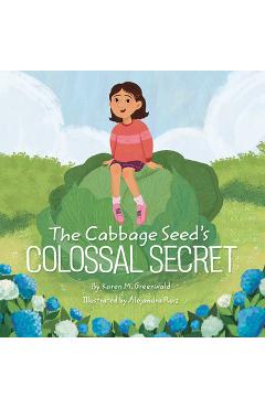 Coperta cărții 'The Cabbage Seed's Colossal Secret - Karen M. Greenwald'
