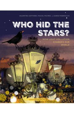 Coperta cărții 'Who Hid the Stars?: How Light Pollution Changes Our World - Valentina Gottardi'