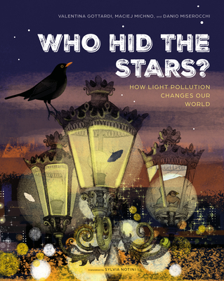 Coperta cărții 'Who Hid the Stars?: How Light Pollution Changes Our World - Valentina Gottardi'