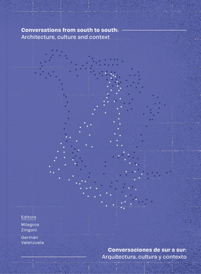 Conversations from South to South: Architecture, Culture and Context - Milagros Zingoni