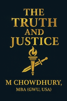 The Truth and Justice - Usa) M. Chowdhury Mba (gwu