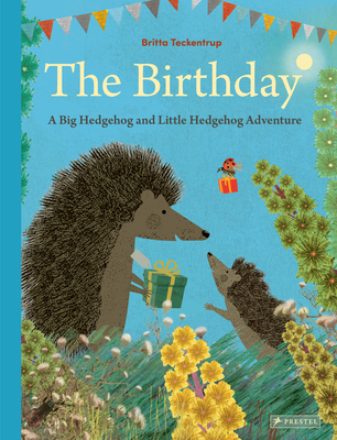 The Birthday: A Big Hedgehog and Little Hedgehog Adventure - Britta Teckentrup