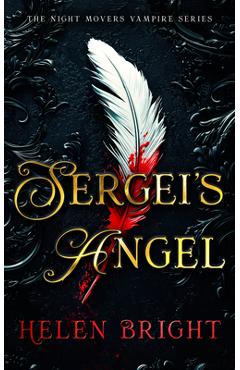 Coperta cărții 'Sergei's Angel: A Steamy Vampire Romance with Wounded Hearts, Fierce Loyalty, and a Chance at Forever - Helen Bright'