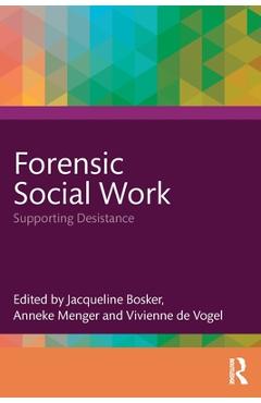 Poza produsului Forensic Social Work: Supporting Desistance - Jacqueline Bosker